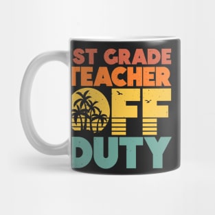 1st Grade Teacher Off Duty Funny Vacation Sunset Mug